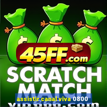 assistir canal viva 0800